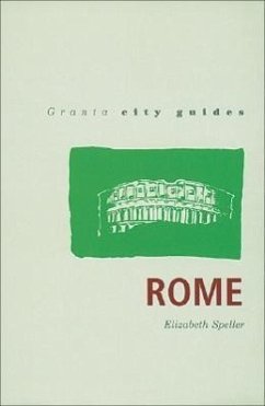 Granta City Guides: Rome - Speller, Elizabeth