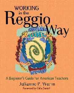 Working in the Reggio Way: A Beginner's Guide for American Teachers - Wurm, Julianne