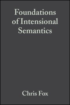 Foundations of Intensional Semantics - Fox, Chris (University of Essex); Lappin, Shalom (Kings College, London)