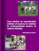 Case Studies on Reproductive Activity of Equines in Relation to Environmental Factors in Central Ethiopia - Lemma, Alemayehu