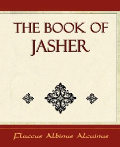 The Book of Jasher - 1887 - - Flaccus Albinus Alcuinus, Albinus Alcuin; Flaccus Albinus Alcuinus