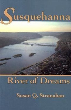 Susquehanna, River of Dreams - Stranahan, Susan Q