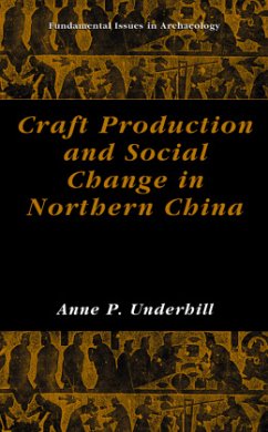 Craft Production and Social Change in Northern China - Underhill, Anne P.