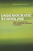 Undemocratic Schooling: Equity and Quality in Mass Secondary Education in Australia