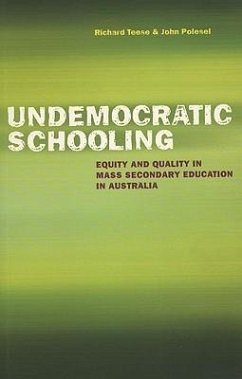 Undemocratic Schooling - Polesel, John; Teese, Richard