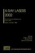 X-Ray Lasers 2002: 8th International Conference on X-Ray Lasers, Aspen, Colorado, 27-30 May 2002 - Scott, Michael D.; Rocca, J. J.; Dunn, J.