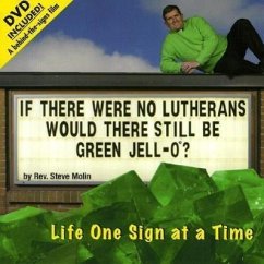 If There Were No Lutherans Would There Still Be Green Jell-O?: Life One Sign at a Time