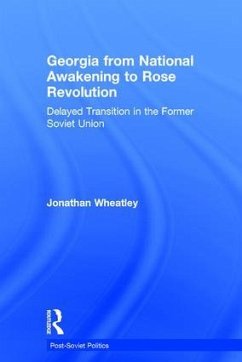 Georgia from National Awakening to Rose Revolution - Wheatley, Jonathan