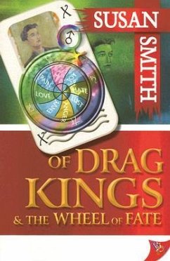 Of Drag Kings & the Wheel of Fate - Smith, Susan