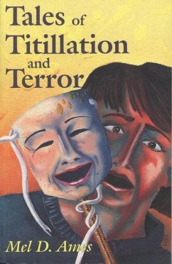 Tales of Titlllation and Terror: A Compilation of Short Stories from the Macabre to the Erotic - Ames, Mel