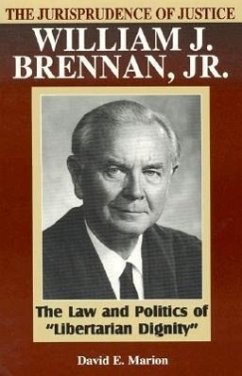 The Jurisprudence of Justice William J. Brennan, Jr. - Marion, David E