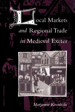 Local Markets and Regional Trade in Medieval Exeter - Kowaleski, Maryanne