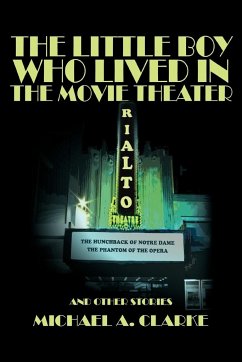 The Little Boy Who Lived in the Movie Theater - Clarke, Michael A.