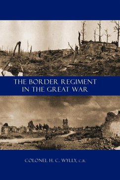 BORDER REGIMENT IN THE GREAT WAR - Col. H. C. Wylly