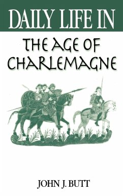 Daily Life in the Age of Charlemagne - Butt, John J.
