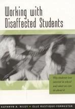Working with Disaffected Students: Why Students Lose Interest in School and What We Can Do about It - Riley, Kathryn; Rustique-Forrester, Elle