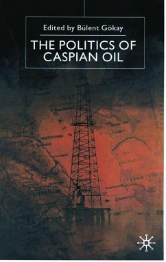 The Politics of the Caspian Oil - Gokay, Bulent