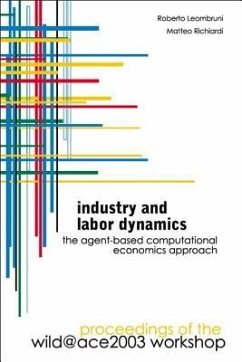 Industry and Labor Dynamics: The Agent-Based Computational Economics Approach - Proceedings of the Wild@ace 2003 Workshop