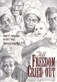 Till Freedom Cried Out: Memories of Texas Slave Life - Baker, Julie P.