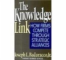 The Knowledge Link: How Firms Compete Through Strategic Alliances - Badaracco, Joseph L.