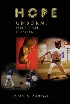 Hope Unborn, Unborn, Unborn - Carswell, John G.