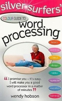 Silver Surfers' Colour Guide to Word Processing - Hobson, Wendy