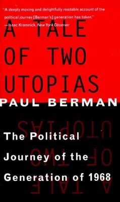A Tale of Two Utopias - Berman, Paul