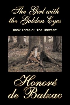 The Girl with the Golden Eyes, Book Three of 'The Thirteen' by Honore de Balzac, Fiction, Literary, Historical - de Balzac, Honore