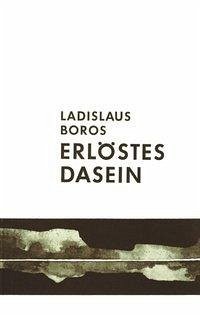 Erlöstes Dasein - Boros, Ladislaus
