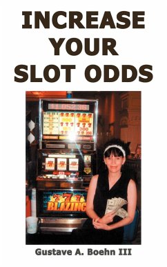 Increase Your Slot Odds - Boehn III, Gustave A.