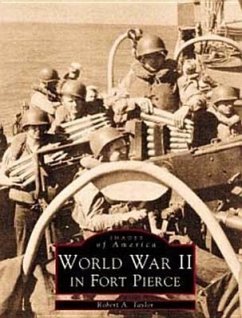 World War II in Fort Pierce - Taylor, Robert A.