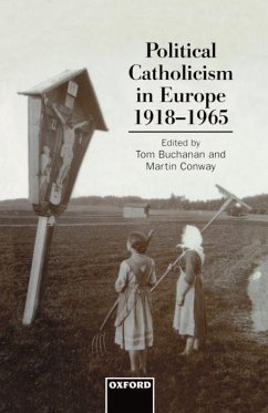 Political Catholicism in Europe 1918-1965 - Buchanan, Tom / Conway, Martin (eds.)