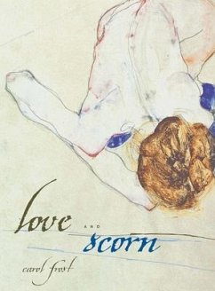 Love and Scorn: New and Selected Poems - Frost, Carol