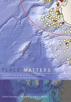 Place Matters: Geospatial Tools for Marine Science, Conservation, and Management in the Pacific Northwest - Wright, Dawn J.