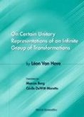 On Certain Unitary Representations of an Infinite Group of Transformations - Thesis by Leon Van Hove