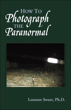 How to Photograph the Paranormal - Sweet, Leonore