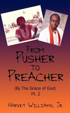 From Pusher to Preacher (By The Grace of God) Pt. 2 - Williams Jr., Harvey