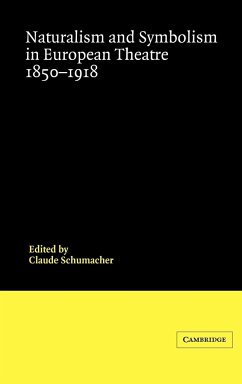 Naturalism and Symbolism in European Theatre 1850 1918 - Schumacher, Claude (ed.)