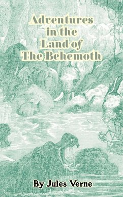 Adventures in the Land of the Behemoth - Verne, Jules