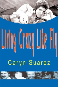 Living Crazy Like Fly - Suarez, Caryn