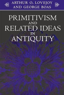 Primitivism and Related Ideas in Antiquity - Lovejoy, Arthur O.; Albright, William F.