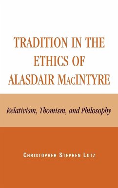 Tradition in the Ethics of Alasdair MacIntyre - Lutz, Christopher Stephen