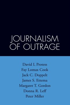 The Journalism of Outrage - Protess, David L; Cook, Fay Lomax; Doppelt, Jack C; Ettema, James S; Gordon, Margaret T; Leff, Donna R; Miller, Peter