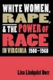 White Women, Rape, and the Power of Race in Virginia, 1900-1960