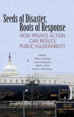 Seeds of Disaster, Roots of Response - Auerswald, Philip E. / Branscomb, Lewis M. / La Porte, Todd M. / Michel-Kerjan, Erwann O. (eds.)