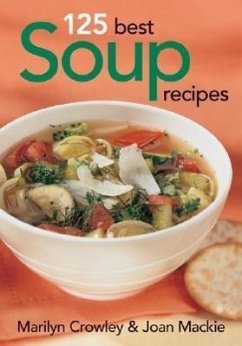125 Best Soup Recipes - Crowley, Marilyn; MacKie, Joan