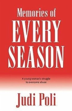 Memories of Every Season: A Young Woman's Struggle to Overcome Abuse - Poli, Judi