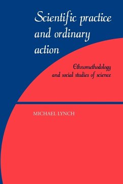 Scientific Practice and Ordinary Action - Lynch, Michael