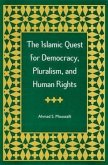 The Islamic Quest for Democracy, Pluralism, and Human Rights