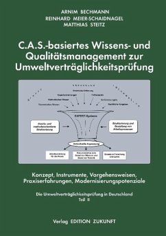 C.A.S. - basiertes Wissens- und Qualitätsmanagement zur Umweltverträglichkeitsprüfung - Bechmann, Arnim; Meier-Schaidnagel, Reinhard; Steitz, Matthias